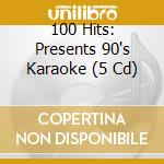 100 Hits: Presents 90's Karaoke (5 Cd) cd