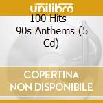 100 Hits - 90s Anthems (5 Cd) cd