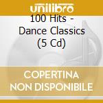 100 Hits - Dance Classics (5 Cd) cd