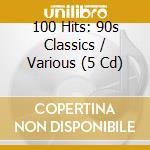 100 Hits: 90s Classics / Various (5 Cd) cd