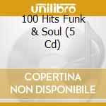 100 Hits Funk & Soul (5 Cd) cd musicale
