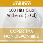 100 Hits Club Anthems (5 Cd) cd musicale