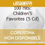 100 Hits: Children'S Favorites (5 Cd) cd