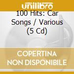 100 Hits: Car Songs / Various (5 Cd) cd