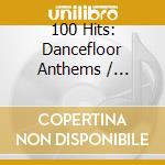 100 Hits: Dancefloor Anthems / Various (5 Cd) cd musicale di 100 Hits