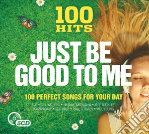 100 Hits: Just Be Good To Me / Various (5 Cd) cd musicale di 100 Hits