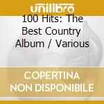 100 Hits: The Best Country Album / Various cd