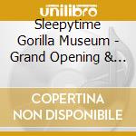 Sleepytime Gorilla Museum - Grand Opening & Closing cd musicale di Sleepytime Gorilla Museum