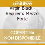 Virgin Black - Requiem: Mezzo Forte cd