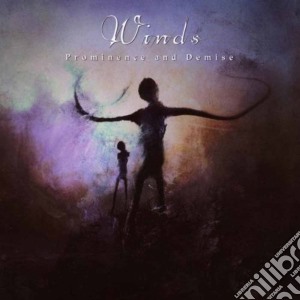 Winds - Prominence And Demise cd musicale di Winds