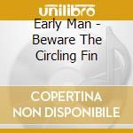 Early Man - Beware The Circling Fin