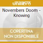 Novembers Doom - Knowing cd musicale di Novembers Doom