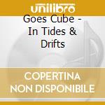 Goes Cube - In Tides & Drifts cd
