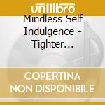 Mindless Self Indulgence - Tighter (cd+dvd) cd