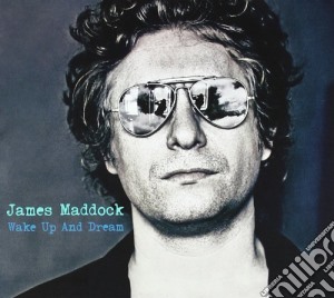 James Maddock - Wake Up And Dream cd musicale di James Maddock