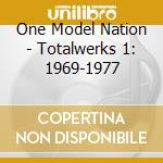 One Model Nation - Totalwerks 1: 1969-1977 cd