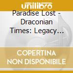 Paradise Lost - Draconian Times: Legacy Edition cd musicale di Paradise Lost