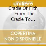 Cradle Of Filth - From The Cradle To Enslave cd