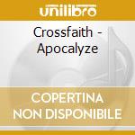 Crossfaith - Apocalyze cd musicale di Crossfaith
