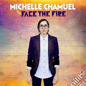 Michelle Chamuel - Face The Fire cd musicale di Chamuel Michelle