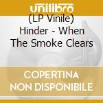 (LP Vinile) Hinder - When The Smoke Clears lp vinile di Hinder