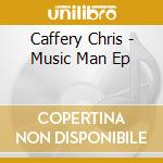 Caffery Chris - Music Man Ep cd