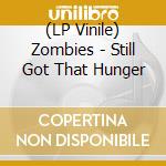 (LP Vinile) Zombies - Still Got That Hunger vinile