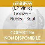 (LP Vinile) Lionize - Nuclear Soul vinile
