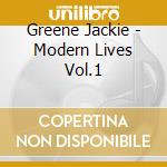 Greene Jackie - Modern Lives Vol.1 cd