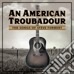 American Troubadour (An) : The Songs Of Steve Forbert