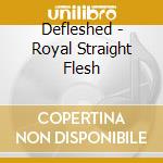 Defleshed - Royal Straight Flesh cd