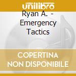 Ryan A. - Emergency Tactics cd musicale di Ryan A.