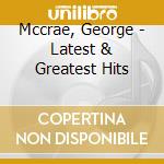 George Mccrae - Latest & Greatest Hits cd