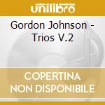 Gordon Johnson - Trios V.2 cd musicale di Gordon Johnson