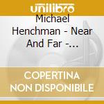 Michael Henchman - Near And Far - Ep cd