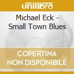 Michael Eck - Small Town Blues cd