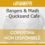 Bangers & Mash - Quicksand Cafe cd