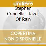 Stephen Connella - River Of Rain cd