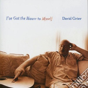 David Grier - I'Ve Got The House To Myself cd musicale di David Grier