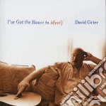 David Grier - I'Ve Got The House To Myself