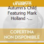 Autumn's Child Featuring Mark Holland - Progressive World cd