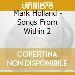 Mark Holland - Songs From Within 2 cd