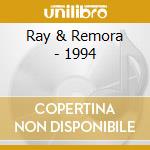 Ray & Remora - 1994 cd musicale di Ray & Remora