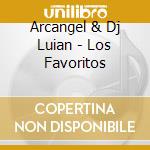 Arcangel & Dj Luian - Los Favoritos cd musicale di Arcangel & Dj Luian