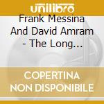 Frank Messina And David Amram - The Long Road To Nowheresville cd musicale di Frank Messina And David Amram