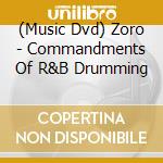 (Music Dvd) Zoro - Commandments Of R&B Drumming cd musicale