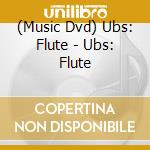 (Music Dvd) Ubs: Flute - Ubs: Flute cd