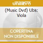(Music Dvd) Ubs: Viola cd musicale
