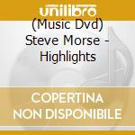 (Music Dvd) Steve Morse - Highlights cd musicale