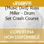 (Music Dvd) Russ Miller - Drum Set Crash Course cd musicale